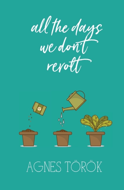 All The Days We Don't Revolt - Agnes Trk