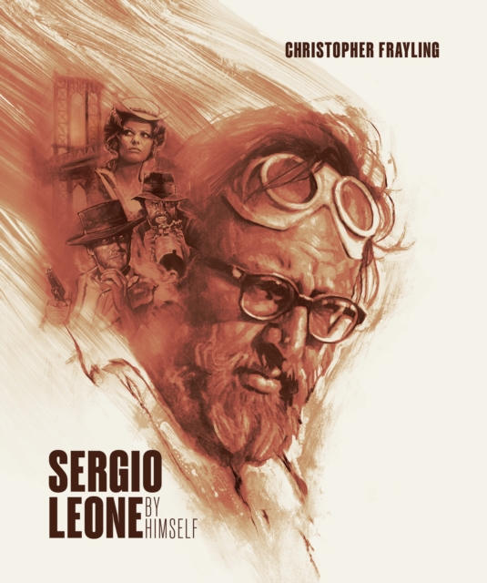 Sergio Leone by Himself - Christopher Frayling