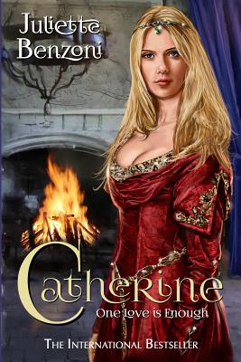 Catherine: One Love Is Enough - Juliette Benzoni