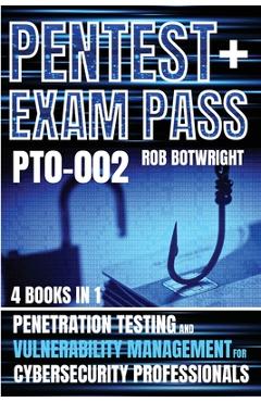 Poza produsului Pentest+ Exam Pass: Penetration Testing And Vulnerability Management For Cybersecurity Professionals - Rob Botwright