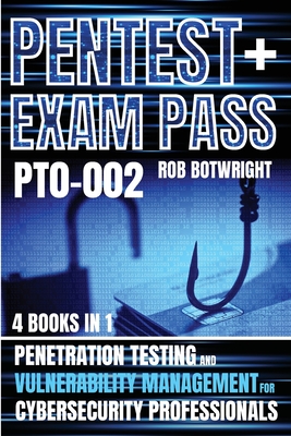 Coperta cărții 'Pentest+ Exam Pass: Penetration Testing And Vulnerability Management For Cybersecurity Professionals - Rob Botwright'