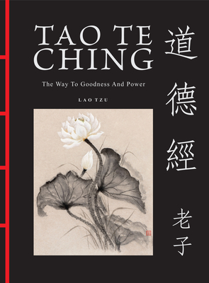 Tao Te Ching: The Way to Goodness and Power - Lao Tzu