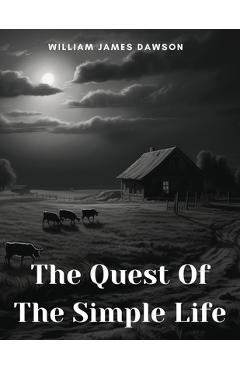 Poza produsului The Quest Of The Simple Life - William James Dawson