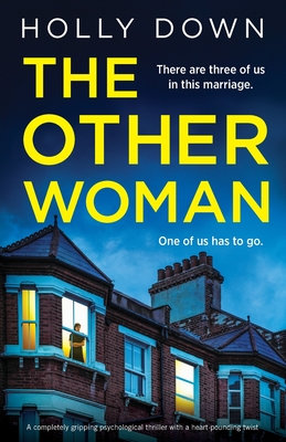 The Other Woman: A completely gripping psychological thriller with a heart-pounding twist - Holly Down