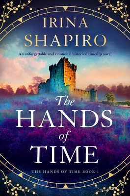 The Hands of Time: An unforgettable and emotional historical timeslip novel - Irina Shapiro