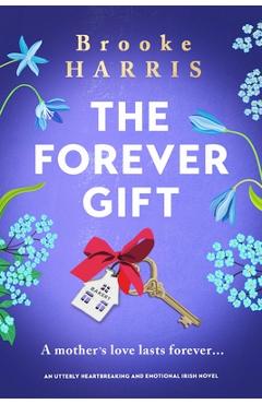 Coperta cărții 'The Forever Gift: An utterly heartbreaking and emotional Irish novel - Brooke Harris'