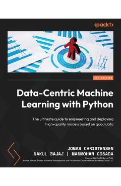 Coperta cărții 'Data-Centric Machine Learning with Python: The ultimate guide to engineering and deploying high-quality models based on'