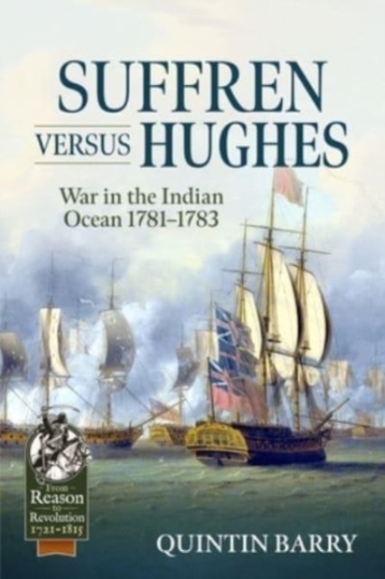 Suffren Versus Hughes: War in the Indian Ocean 1781-1783 - Quintin Barry