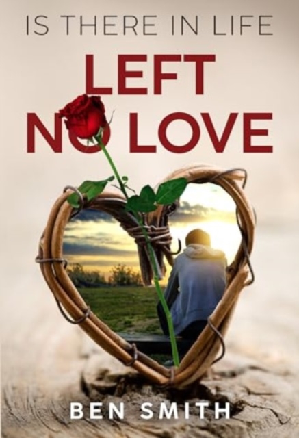 Is There In Life Left No Love - Ben Smith