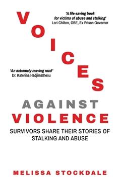 Coperta cărții 'Voices Against Violence: Survivors Share Their Stories of Stalking and Abuse - Melissa Stockdale'