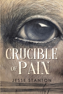 Crucible of Pain - Jesse Stanton