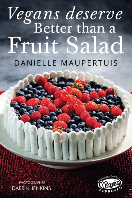 Vegans Deserve Better Than A Fruit Salad - Danielle Maupertuis