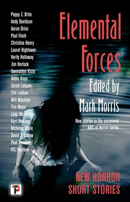 Elemental Forces: Horror Short Stories - Mark Morris