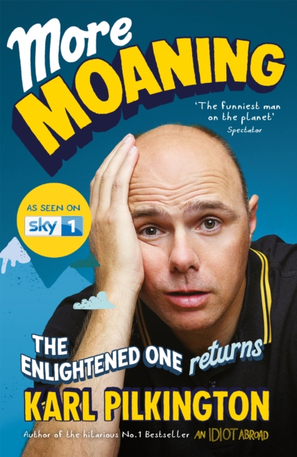 More Moaning: The Enlightened One Returns - Karl Pilkington