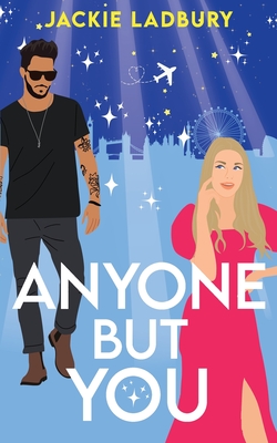 Anyone But You: A feel-good celebrity, second chance romance - Jackie Ladbury