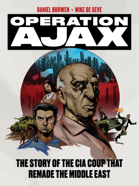 Operation Ajax: The Story of the CIA Coup That Remade the Middle East - Mike De Seve