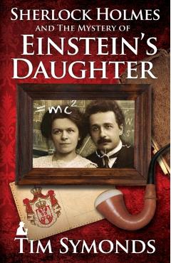 Coperta cărții 'Sherlock Holmes and the Mystery of Einstein's Daughter - Tim Symonds'