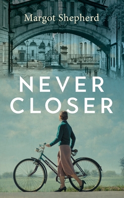 Never Closer: A Novel About a Diary That Opens a Door On the Past - Margot Shepherd