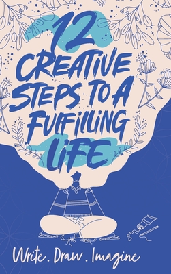 12 Creative Steps to a Fulfilling Life - Emily Pattullo