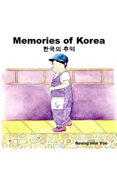 Coperta cărții 'Memories of Korea 한국의 추억: Bilingual Korean-English Children's Book - Seong Min Yoo'