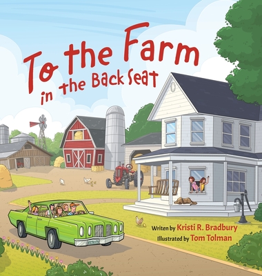 To the Farm in the Back Seat - Kristi R. Bradbury