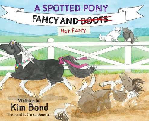 A Spotted Pony Fancy and Not Fancy - Kim Bond