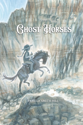 Ghost Horses - Pamela Smith Hill