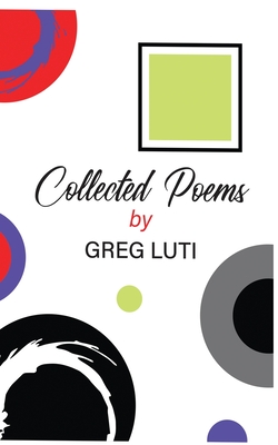 Collected Poems - Greg Luti