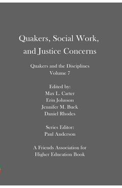 Coperta cărții 'Quakers, Social Work, and Justice Concerns: Quakers and the Disciplines: Volume 7 - Erin Johnson'