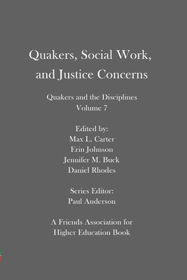 Coperta cărții 'Quakers, Social Work, and Justice Concerns: Quakers and the Disciplines: Volume 7 - Erin Johnson'