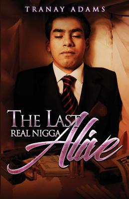 The Last Real Nigga Alive - Tranay Adams