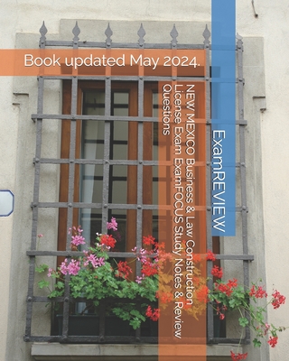 NEW MEXICO Business & Law Construction License Exam ExamFOCUS Study Notes & Review Questions - Examreview