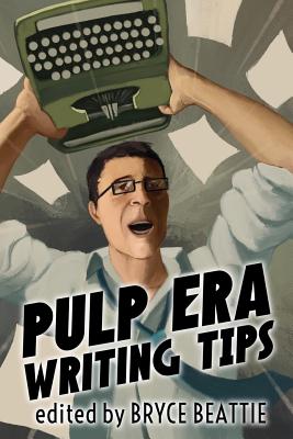 Pulp Era Writing Tips - Bryce Beattie