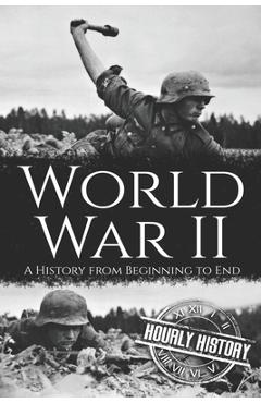 Coperta cărții 'World War II: A History from Beginning to End - Hourly History'
