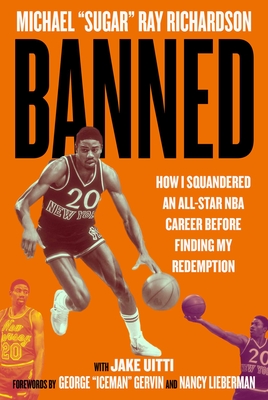 Banned: How I Squandered an All-Star NBA Career Before Finding My Redemption - Michael Ray Richardson