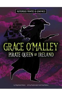 Coperta cărții 'Grace O'Malley, Pirate Queen of Ireland - Stephanie Peters'