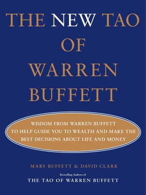 The New Tao of Warren Buffett: Wisdom from Warren Buffett to Help Guide You to Wealth and Make the Best Decisions about Life and Money - Mary Buffett