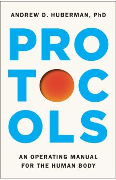 Coperta cărții 'Protocols: An Operating Manual for the Human Body - Andrew D. Huberman'