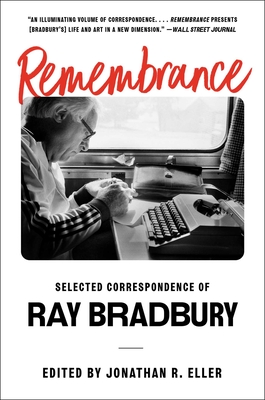 Remembrance: Selected Correspondence of Ray Bradbury - Ray Bradbury