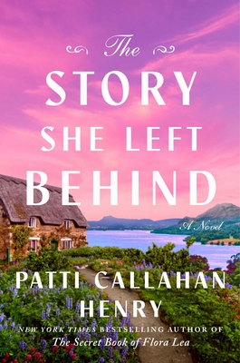 The Story She Left Behind - Patti Callahan Henry