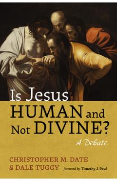 Coperta cărții 'Is Jesus Human and Not Divine? - Christopher M. Date'