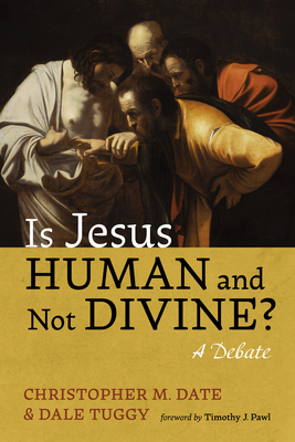 Coperta cărții 'Is Jesus Human and Not Divine? - Christopher M. Date'