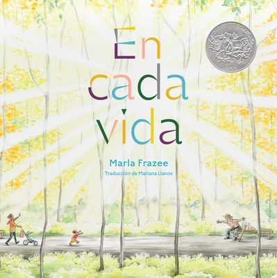 En Cada Vida (in Every Life) (Premio de Honor Caldecott) - Marla Frazee