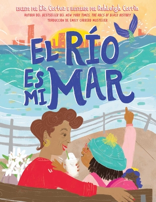 El Río Es Mi Mar (the River Is My Ocean) - Rio Cortez