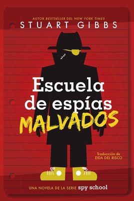 Escuela de Espas Malvados (Evil Spy School) - Stuart Gibbs