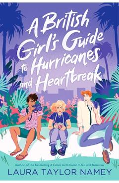 Poza produsului A British Girl's Guide to Hurricanes and Heartbreak - Laura Taylor Namey