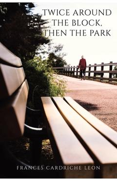 Poza produsului Twice Around the Block, then the Park - Frances Cardriche Leon