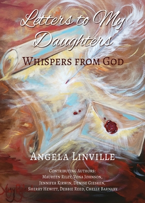 Letters to My Daughters: Whispers from God - Angela Linville