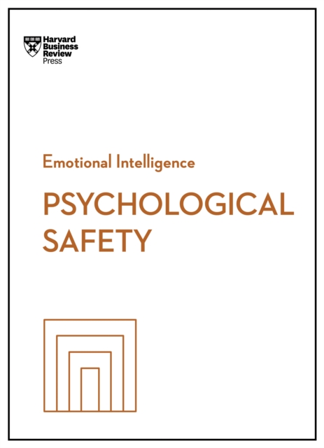 Psychological Safety (HBR Emotional Intelligence Series) - Harvard Business Review