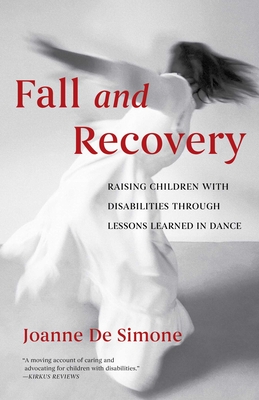 Fall and Recovery: Raising Children with Disabilities Through Lessons Learned in Dance - Joanne De Simone